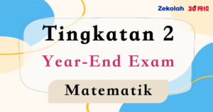 Tingkatan 2 Matematik Peperiksaan Akhir Tahun - Form 2 Mathematics Year End Exam
