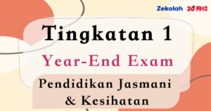 Tingkatan 1 Pendididkan Jasmani & Kesihatan Peperiksaan Akhir Tahun - Form 1 PJK Year End Exam
