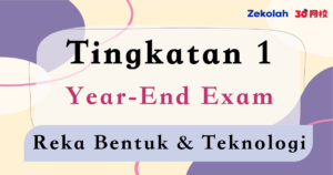 Tingkatan 1 Reka Bentuk & Teknologi Peperiksaan Akhir Tahun - Form 1 RBT Year End Exam