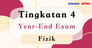 Tingkatan 4 Fizik Peperiksaan Akhir Tahun - Form 4 Physics Year End Exam