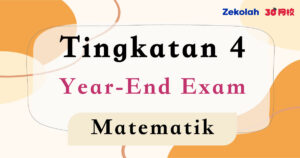 Tingkatan 4 Matematik Peperiksaan Akhir Tahun - Form 4 Mathematics Year End Exam