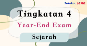 Tingkatan 4 Sejarah Peperiksaan Akhir Tahun - Form 4 History Year End Exam