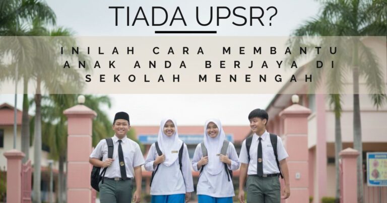 Tiada UPSR? Inilah Cara Membantu Anak Anda Berjaya di Sekolah Menengah