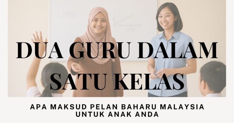 Dua Guru Dalam Satu Kelas: Apa Maksud Pelan Baharu Malaysia Untuk Anak Anda