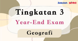 Tingkatan 3 Geografi Peperiksaan Akhir Tahun - Form 3 Geography Year End Exam