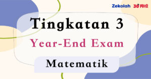 Tingkatan 3 Matematik Peperiksaan Akhir Tahun - Form 3 Mathematics Year End Exam