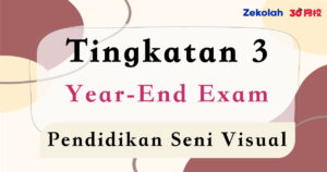 Tingkatan 3 Pendidikan Seni Visual Peperiksaan Akhir Tahun - Form 3 PSV Year End Exam