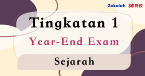 Tingkatan 1 Sejarah Peperiksaan Akhir Tahun - Form 1 History Year End Exam